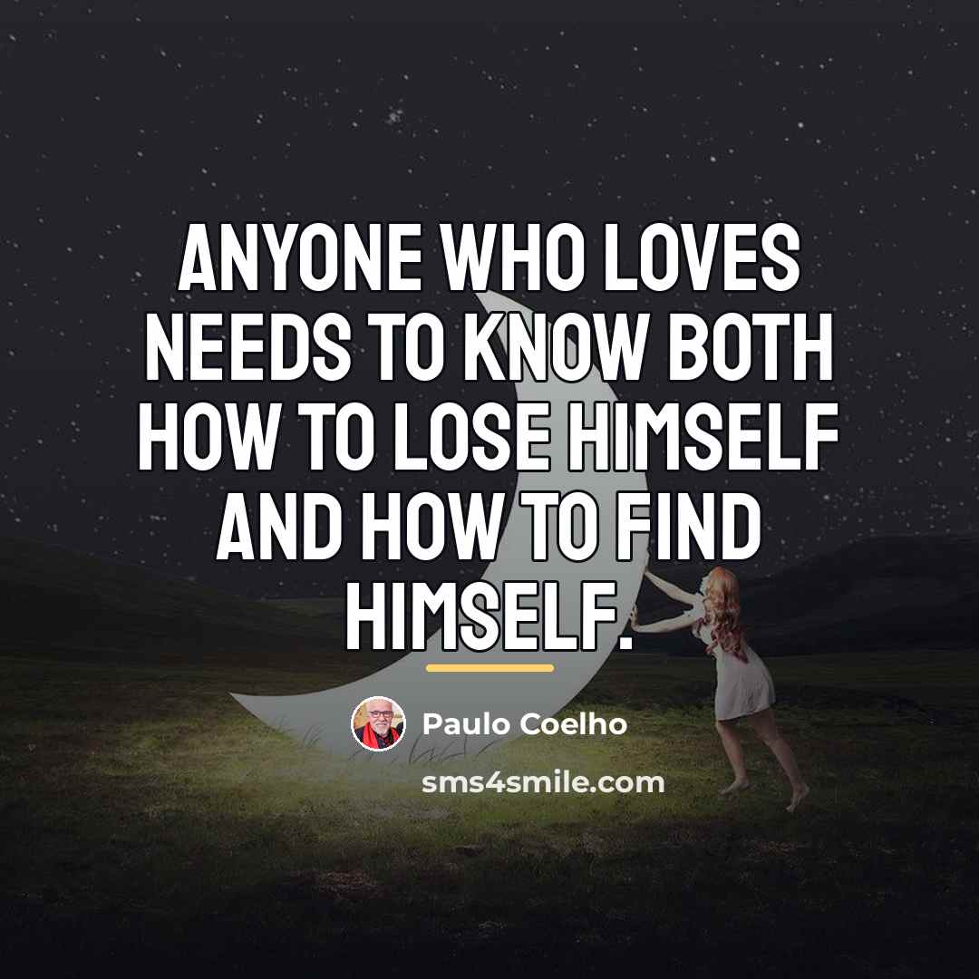 “Anyone who loves needs to know both how to lose…” quote by Paulo Coelho
