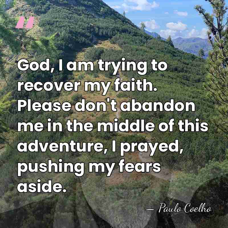 God, I am trying to recover my faith. Please don't abandon me&hellip; - Paulo Coelho