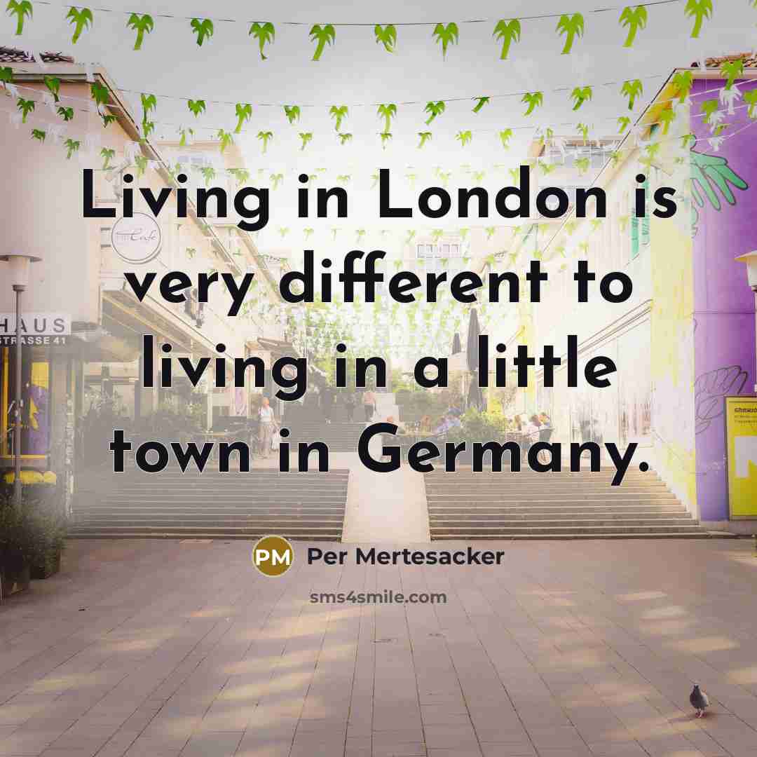 “Living in London is very different to living in a…” quote by Per Mertesacker