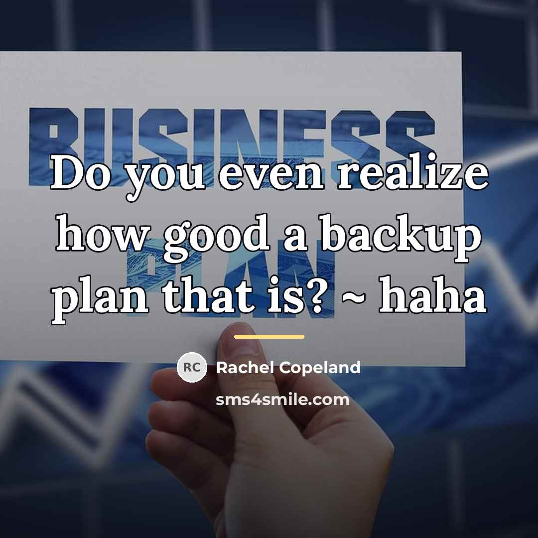 “Do you even realize how good a backup plan that…” quote by Rachel Copeland