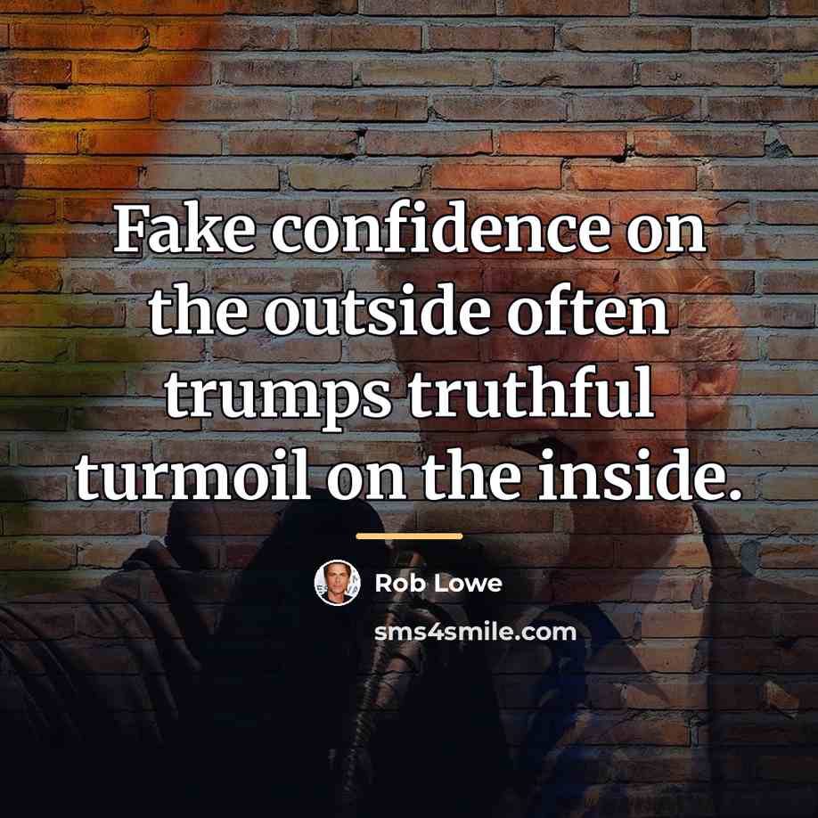 “Fake confidence on the outside often trumps truthful turmoil on…” quote by Rob Lowe
