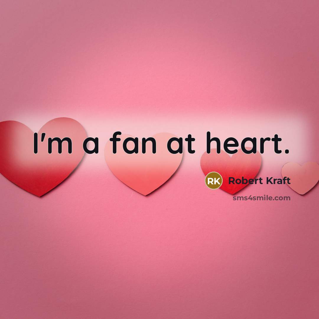 “I'm a fan at heart.…” quote by Robert Kraft