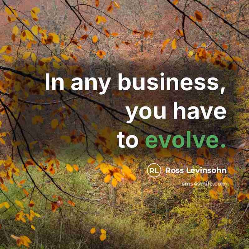 “In any business, you have to evolve.…” quote by Ross Levinsohn