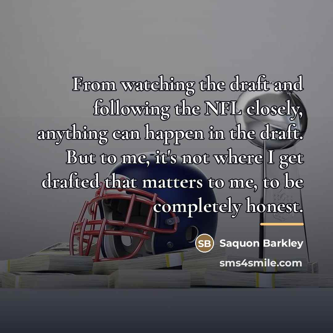 “From watching the draft and following the NFL closely, anything…” quote by Saquon Barkley