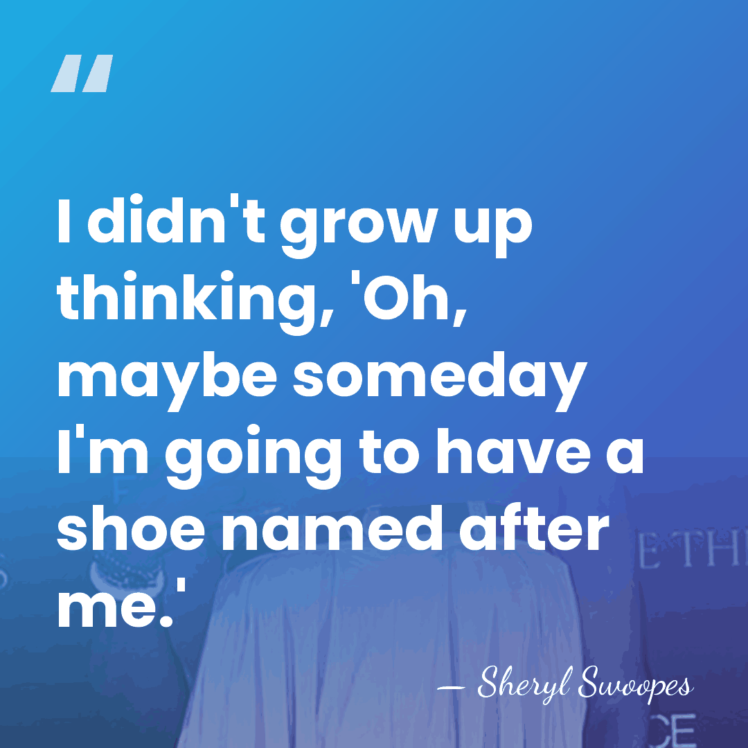 I didn't grow up thinking, 'Oh, maybe someday I'm going to have&hellip; - Sheryl Swoopes