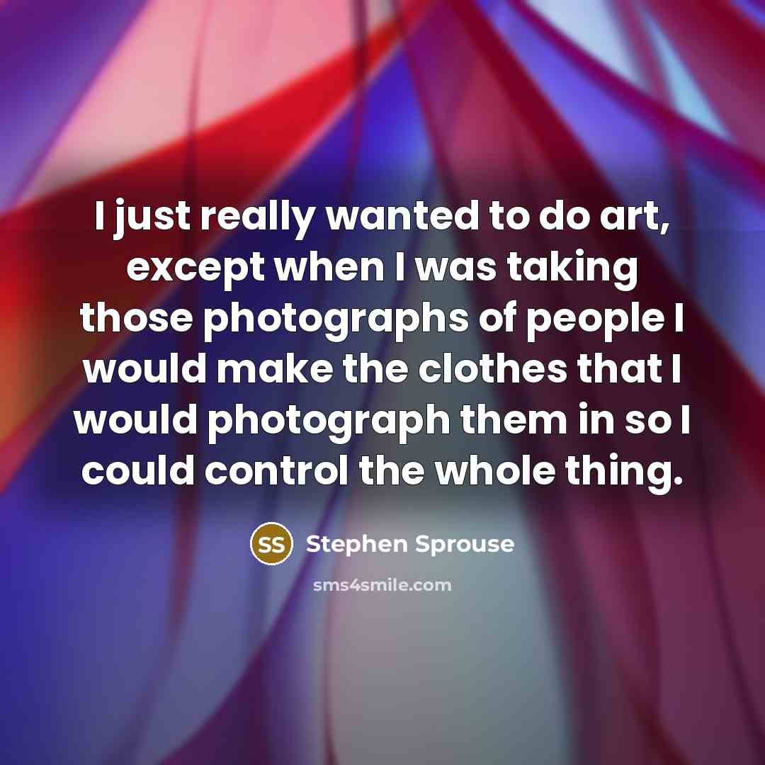 “I just really wanted to do art, except when I…” quote by Stephen Sprouse