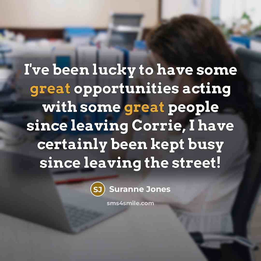 “I've been lucky to have some great opportunities acting with…” quote by Suranne Jones