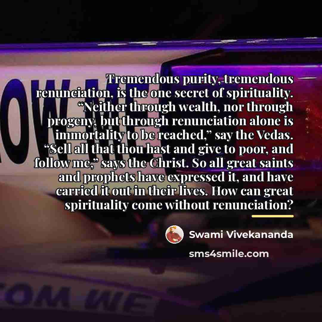 “Tremendous purity, tremendous renunciation, is the one secret of spirituality.…” quote by Swami Vivekananda