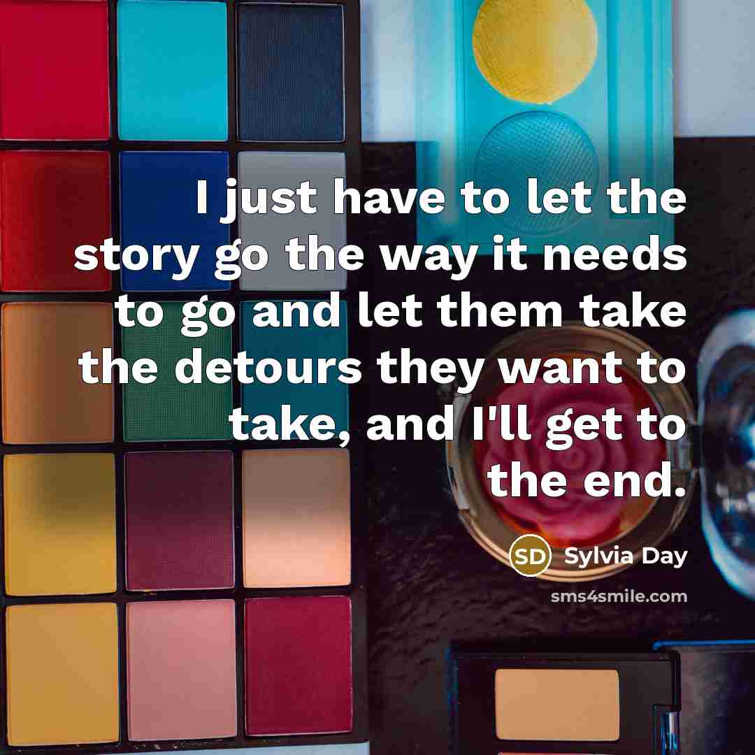 “I just have to let the story go the way…” quote by Sylvia Day