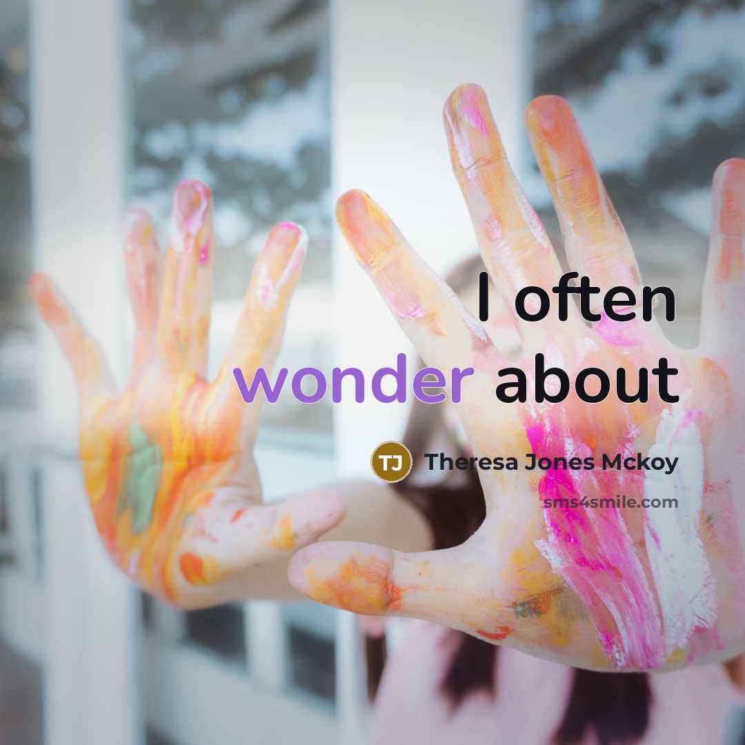 “I often wonder about…” quote by Theresa Jones Mckoy