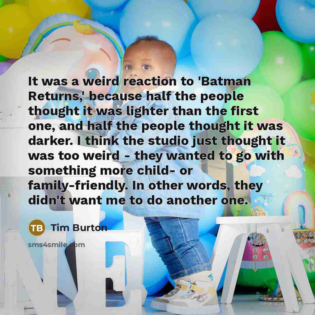“It was a weird reaction to 'Batman Returns,' because half…” quote by Tim Burton