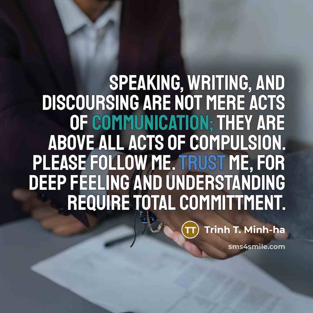 “Speaking, writing, and discoursing are not mere acts of communication;…” quote by Trinh T. Minh-ha