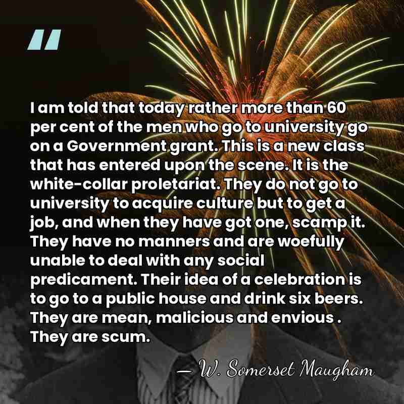 I am told that today rather more than 60 per cent of&hellip; - W. Somerset Maugham