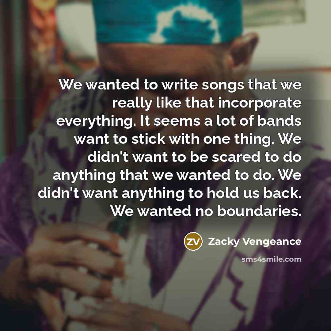 “We wanted to write songs that we really like that…” quote by Zacky Vengeance