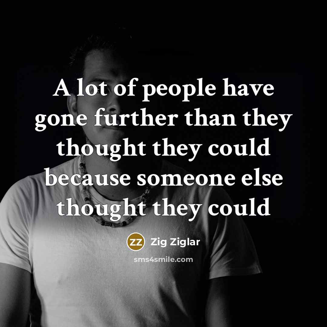 “A lot of people have gone further than they thought…” quote by Zig Ziglar
