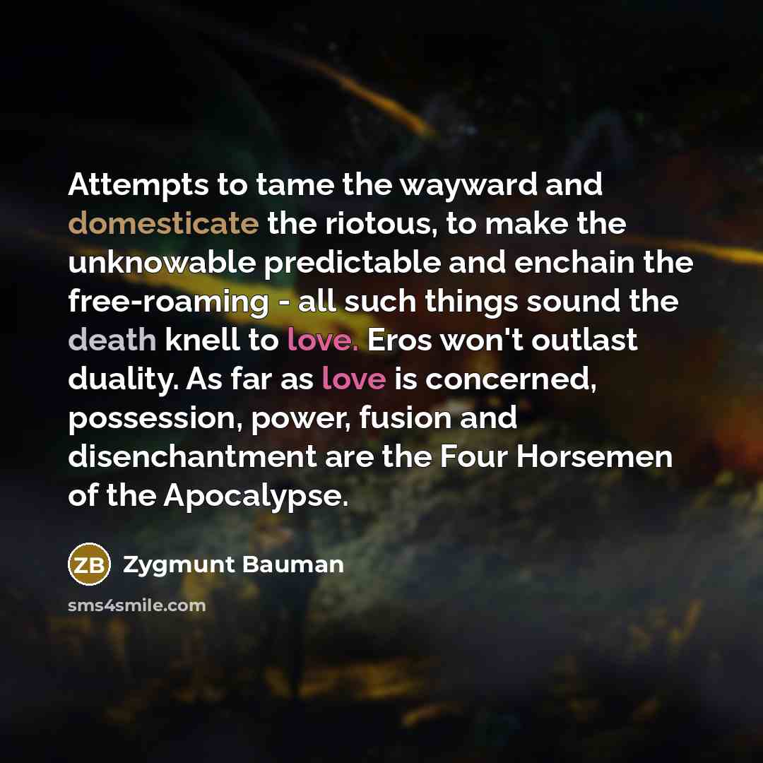 “Attempts to tame the wayward and domesticate the riotous, to…” quote by Zygmunt Bauman