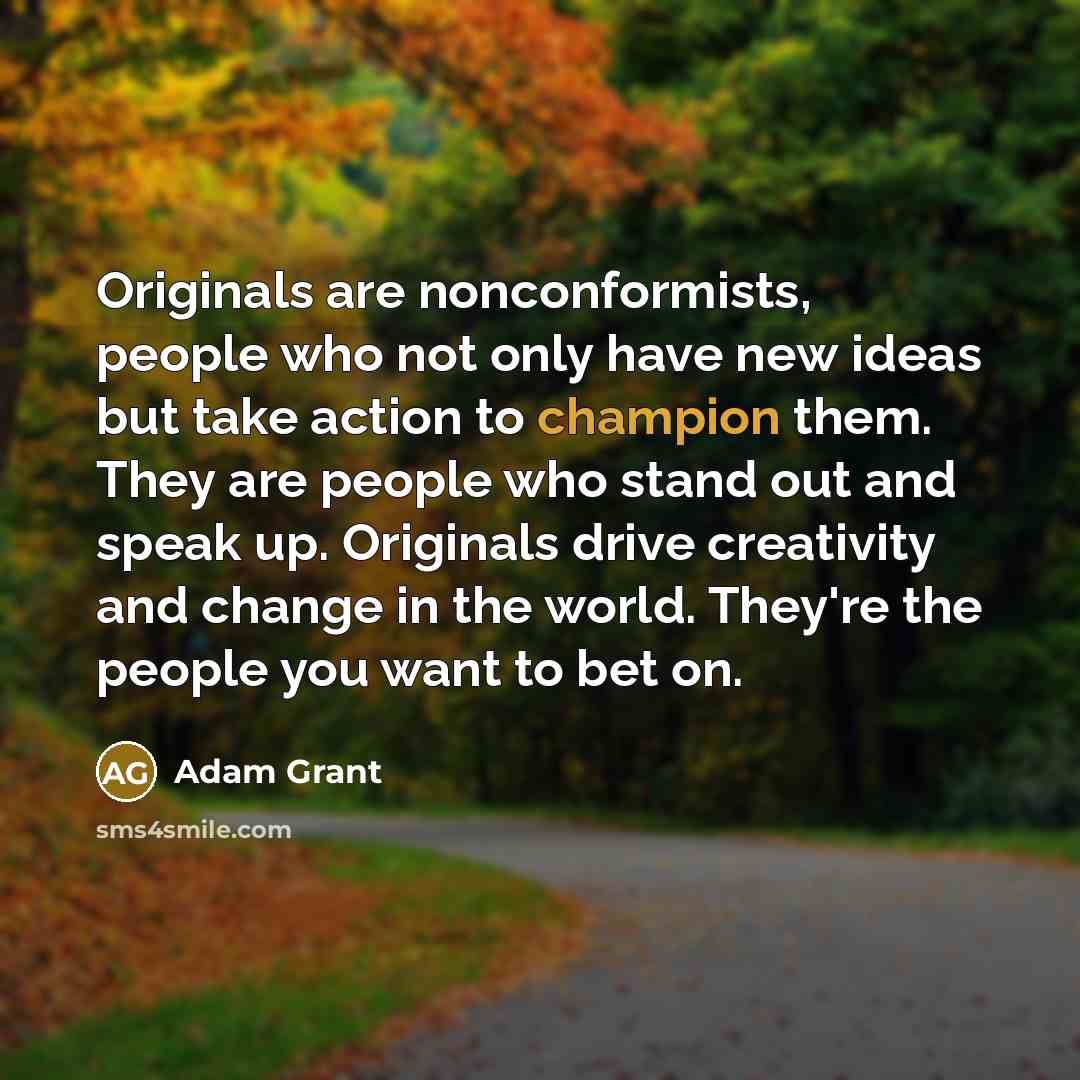 “Originals are nonconformists, people who not only have new ideas…” quote by Adam Grant