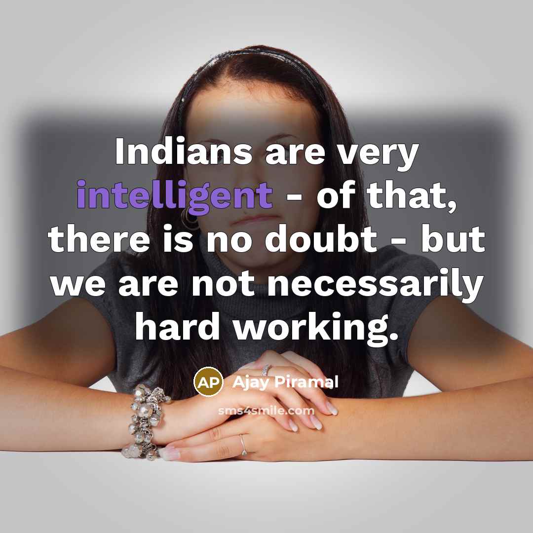 “Indians are very intelligent - of that, there is no…” quote by Ajay Piramal