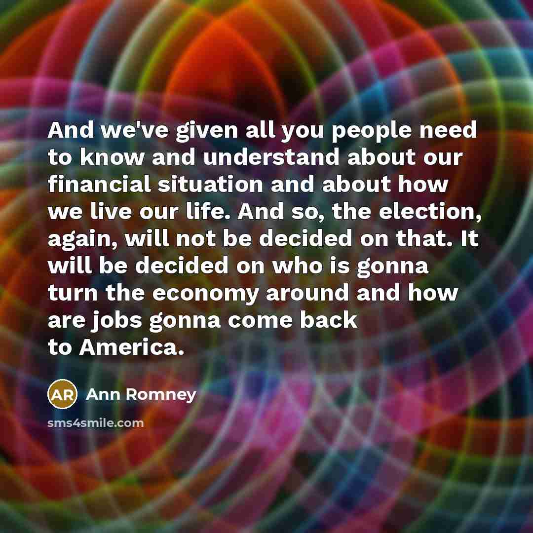 “And we've given all you people need to know and…” quote by Ann Romney