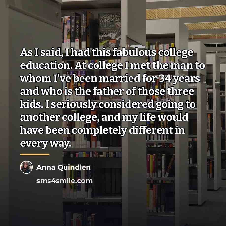 “As I said, I had this fabulous college education. At…” quote by Anna Quindlen