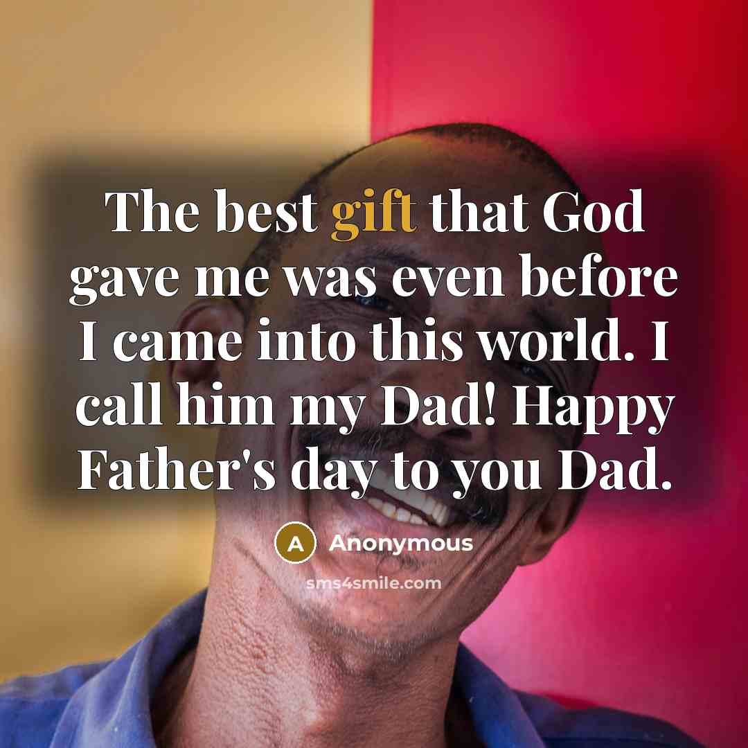 “The best gift that God gave me was even before…” quote by Anonymous