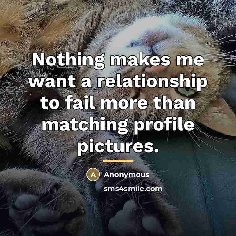 “Nothing makes me want a relationship to fail more than…” quote by Anonymous