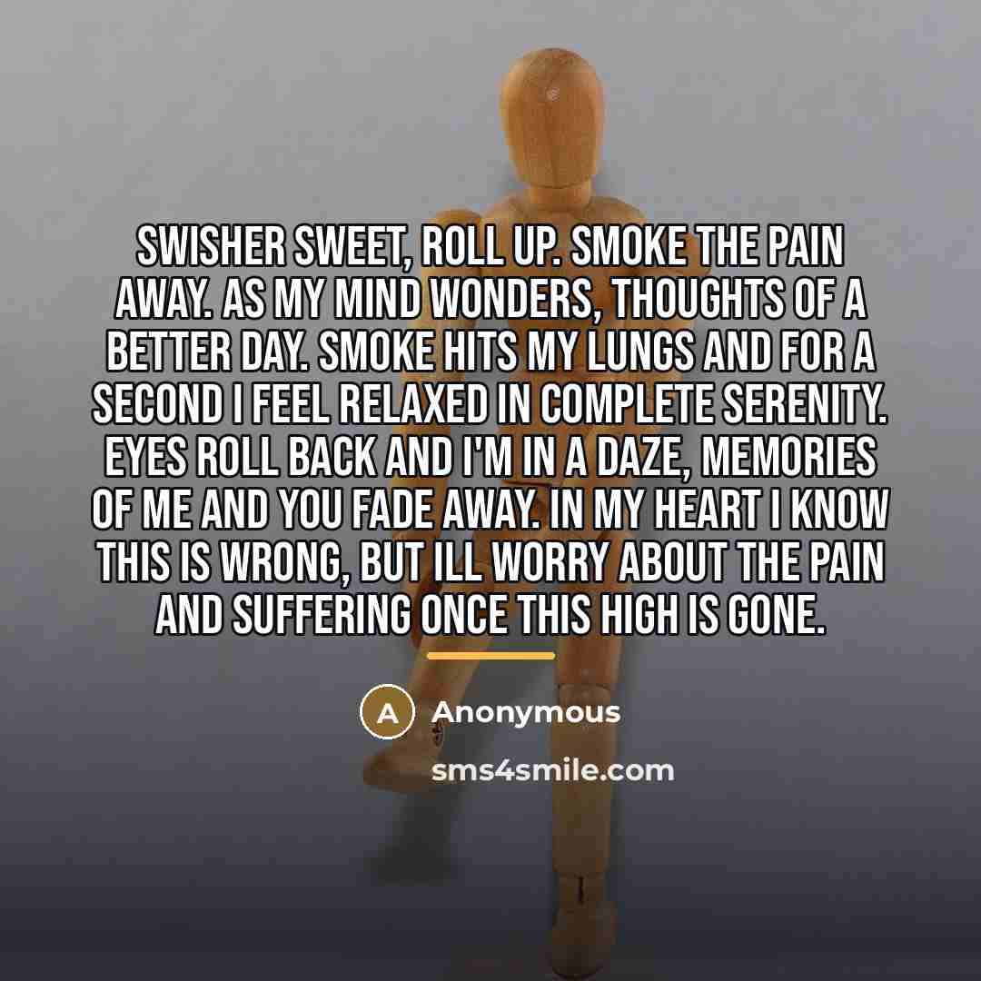 “Swisher sweet, roll up. smoke the pain away. as my…” quote by Anonymous