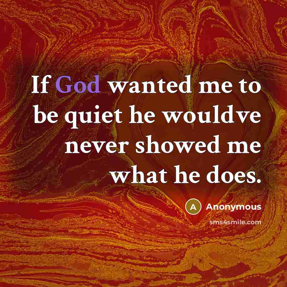 “If God wanted me to be quiet he wouldve never…” quote by Anonymous