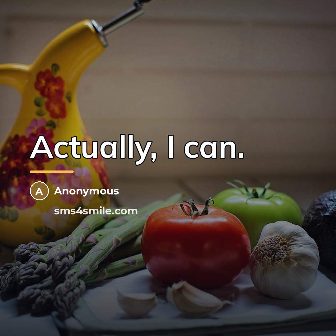 “Actually, I can.…” quote by Anonymous