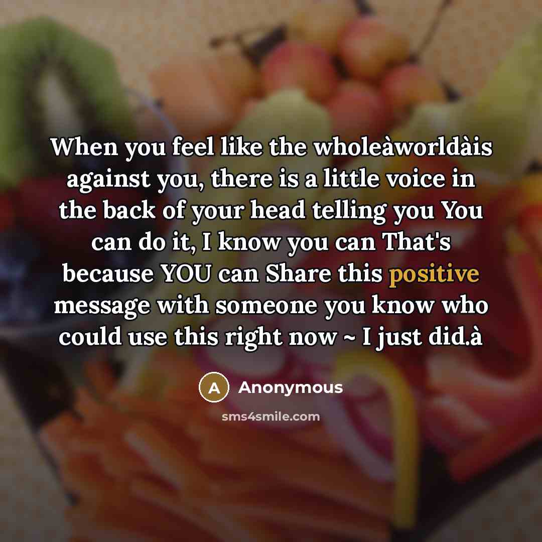 “When you feel like the wholeàworldàis against you, there is…” quote by Anonymous