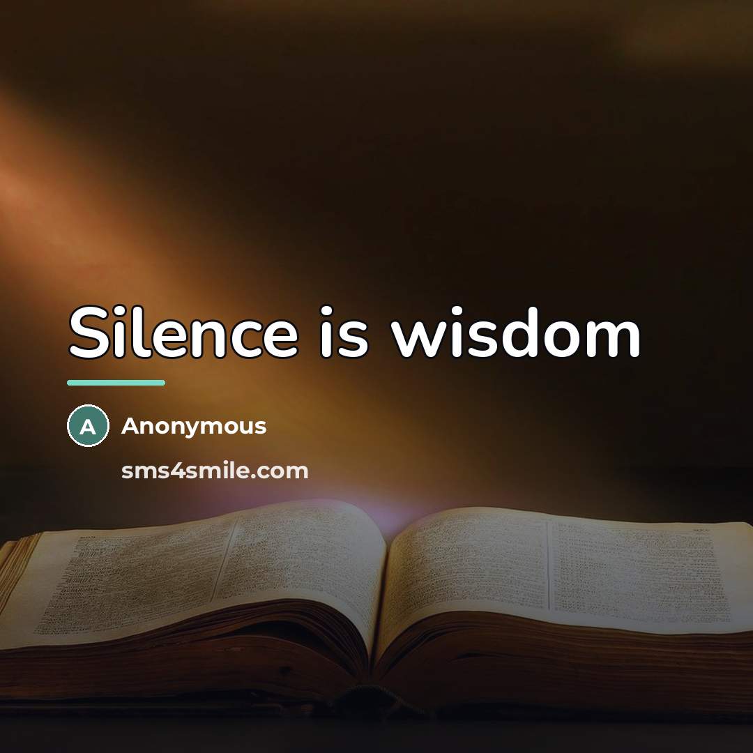 “Silence is wisdom…” quote by Anonymous