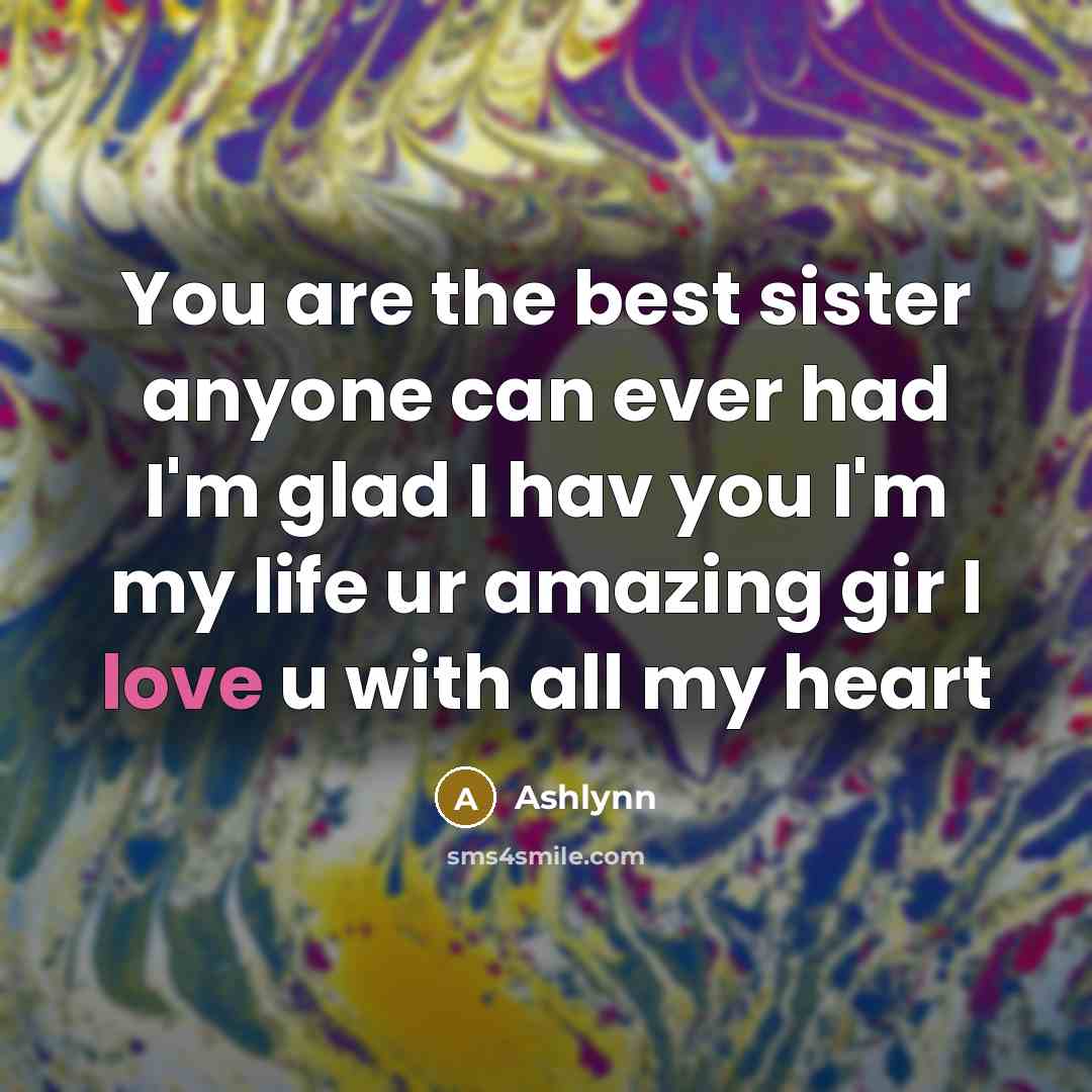 “You are the best sister anyone can ever had I'm…” quote by Ashlynn