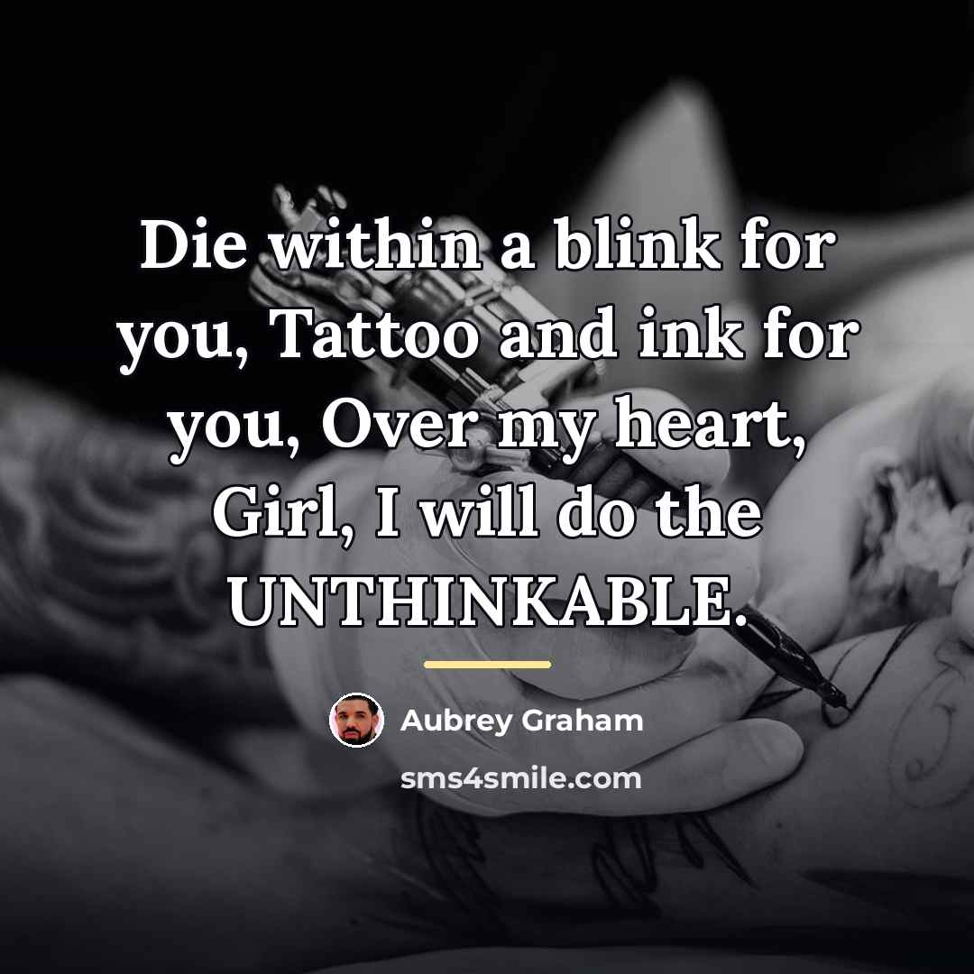 “Die within a blink for you, Tattoo and ink for…” quote by Aubrey Graham