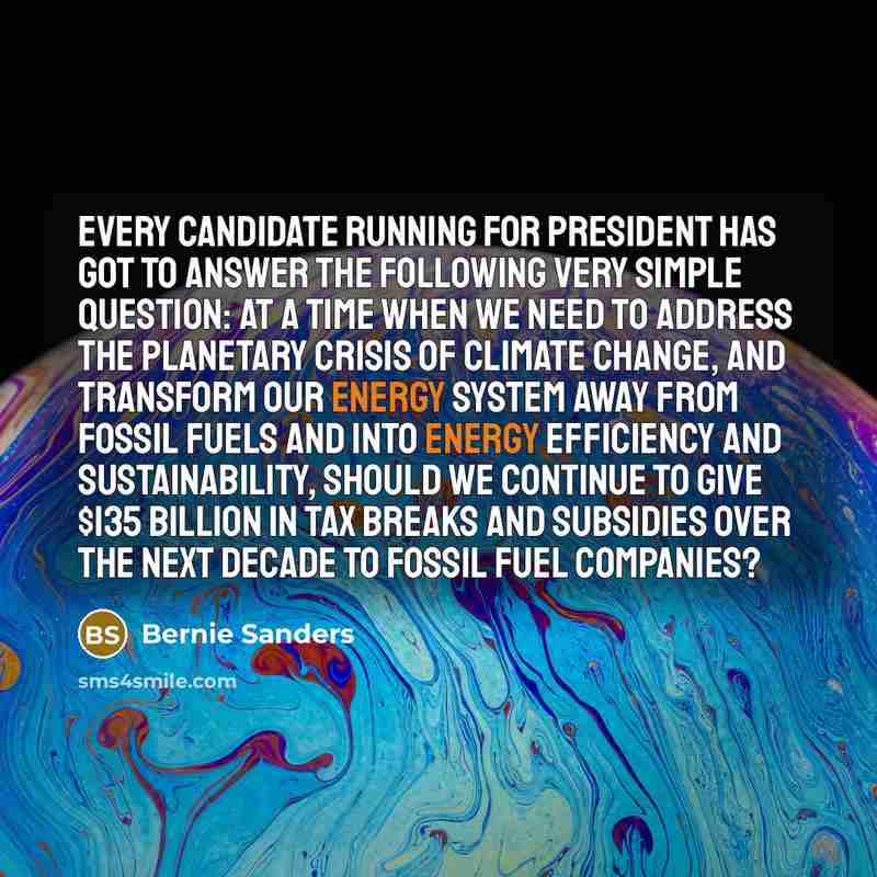 “Every candidate running for president has got to answer the…” quote by Bernie Sanders