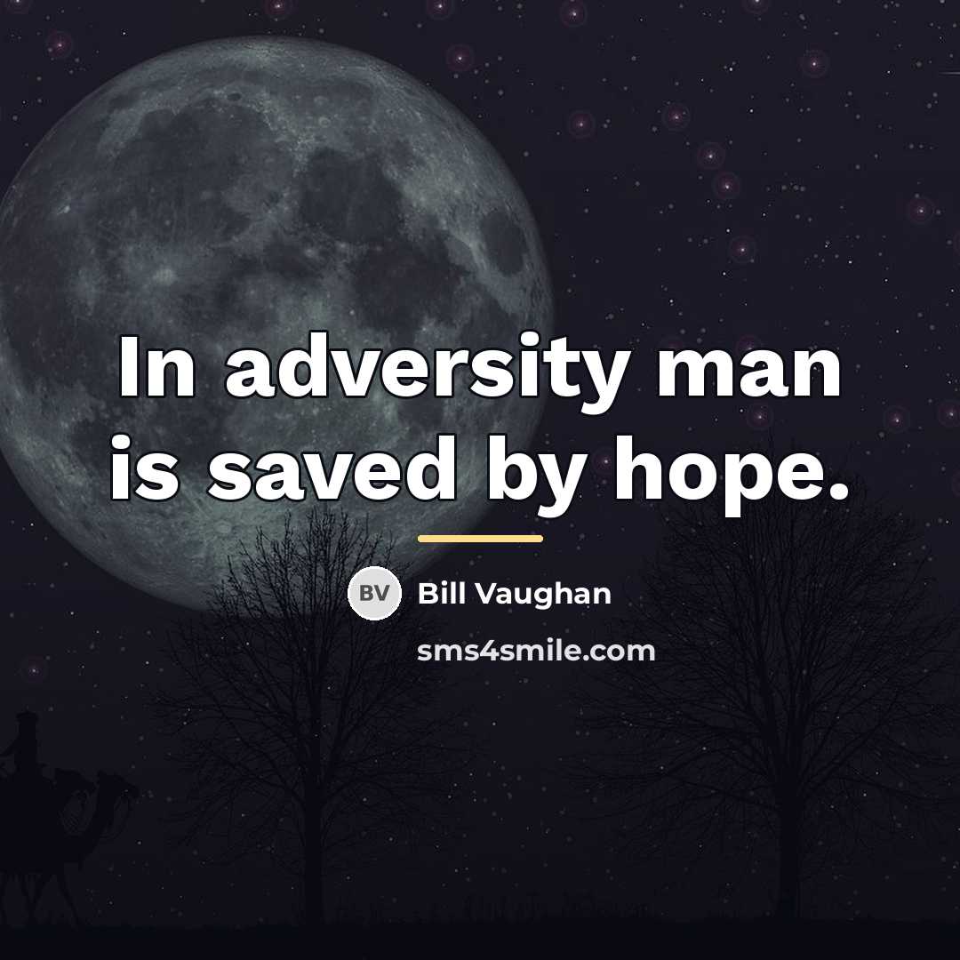 “In adversity man is saved by hope.…” quote by Bill Vaughan