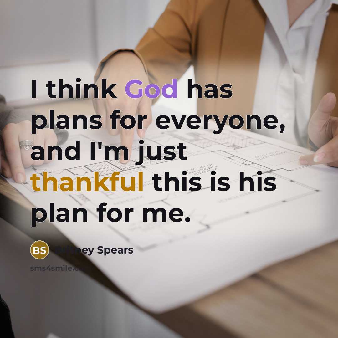 “I think God has plans for everyone, and I'm just…” quote by Britney Spears