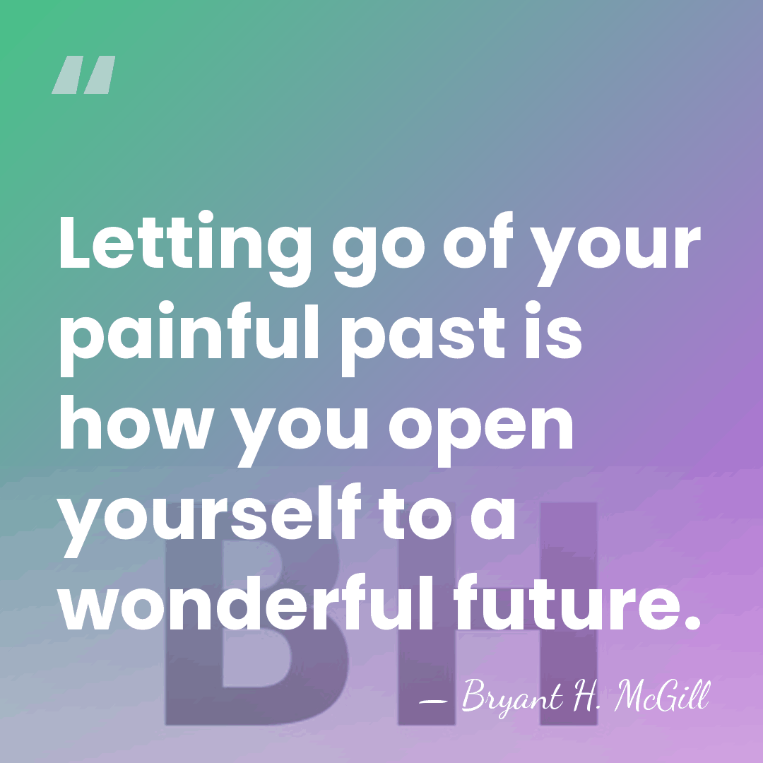 Letting go of your painful past is how you open yourself to&hellip; - Bryant H. McGill