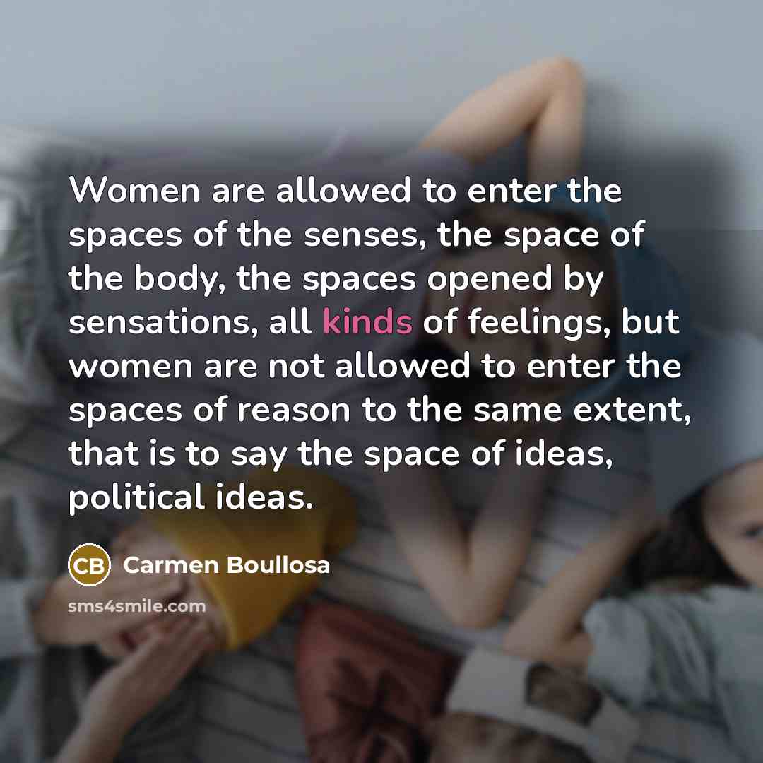 “Women are allowed to enter the spaces of the senses,…” quote by Carmen Boullosa