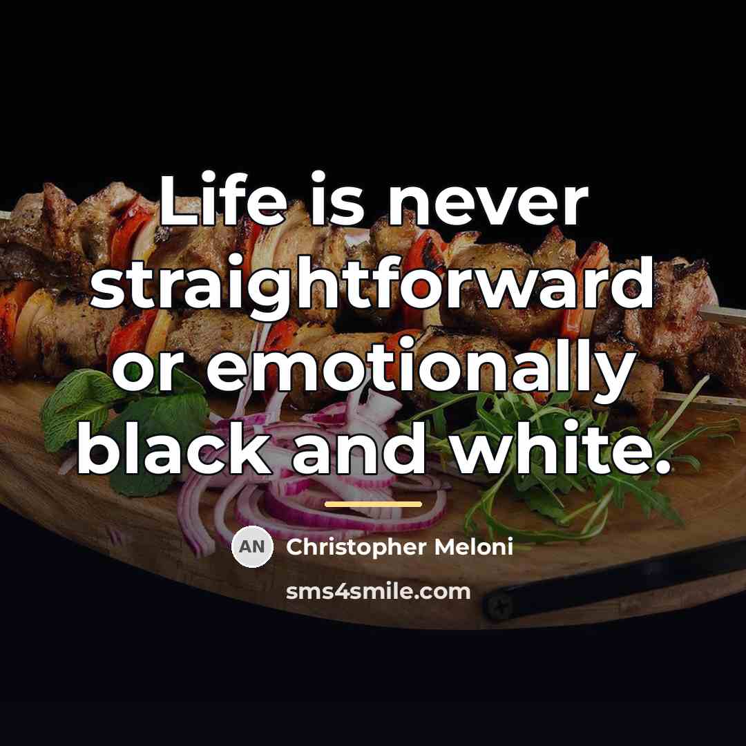 “Life is never straightforward or emotionally black and white.…” quote by Christopher Meloni