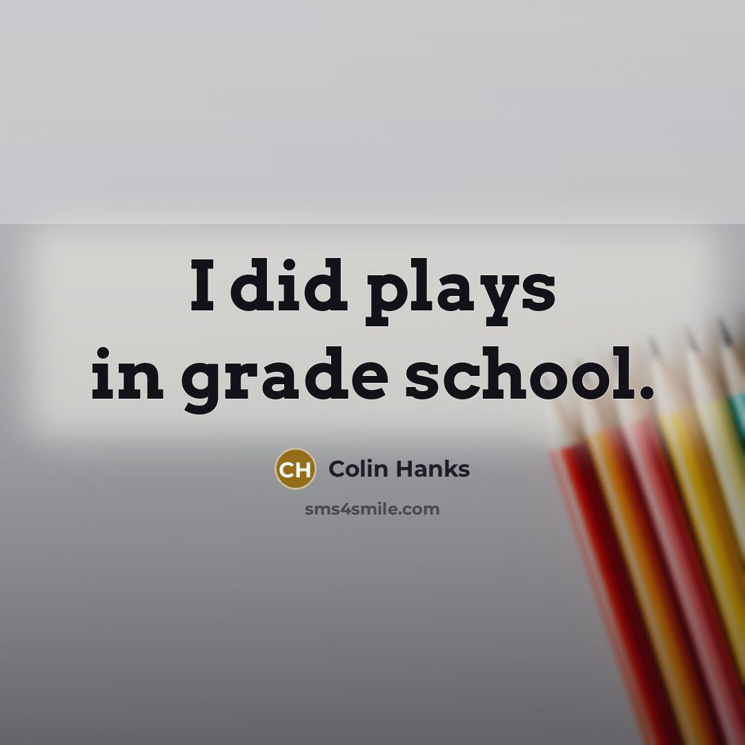 “I did plays in grade school.…” quote by Colin Hanks