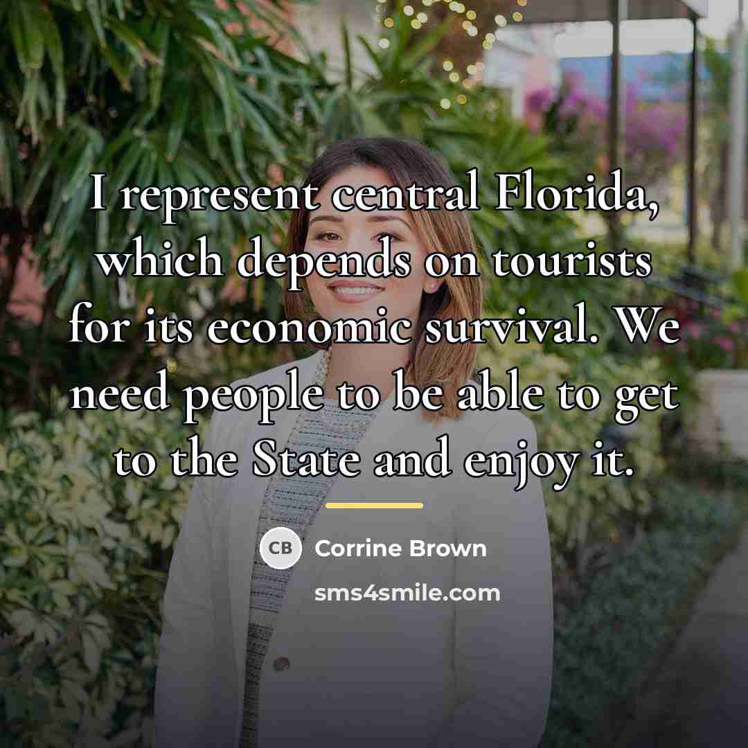 “I represent central Florida, which depends on tourists for its…” quote by Corrine Brown