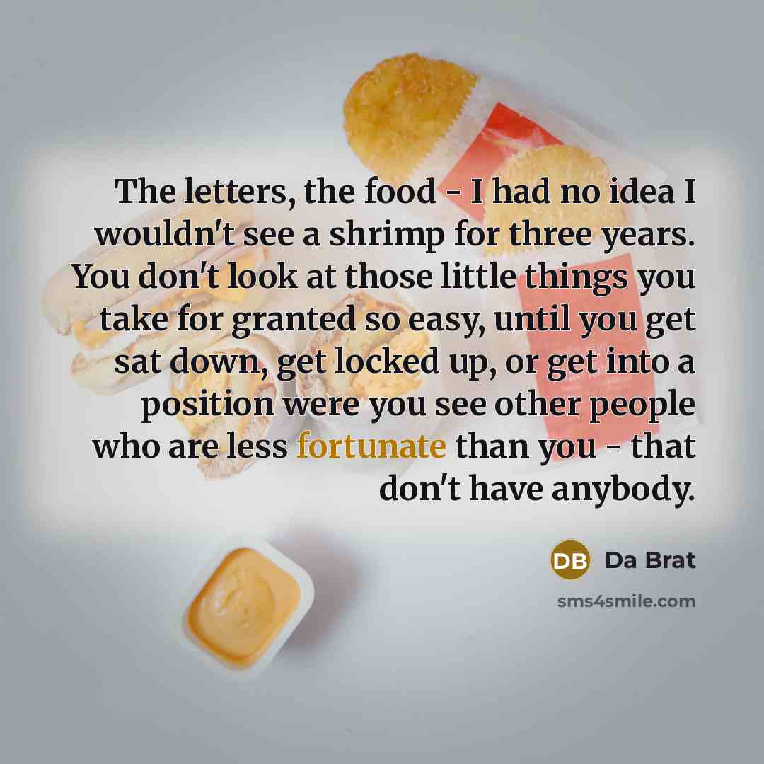 “The letters, the food - I had no idea I…” quote by Da Brat