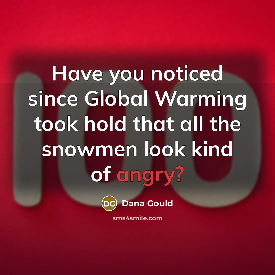 “Have you noticed since Global Warming took hold that all…” quote by Dana Gould