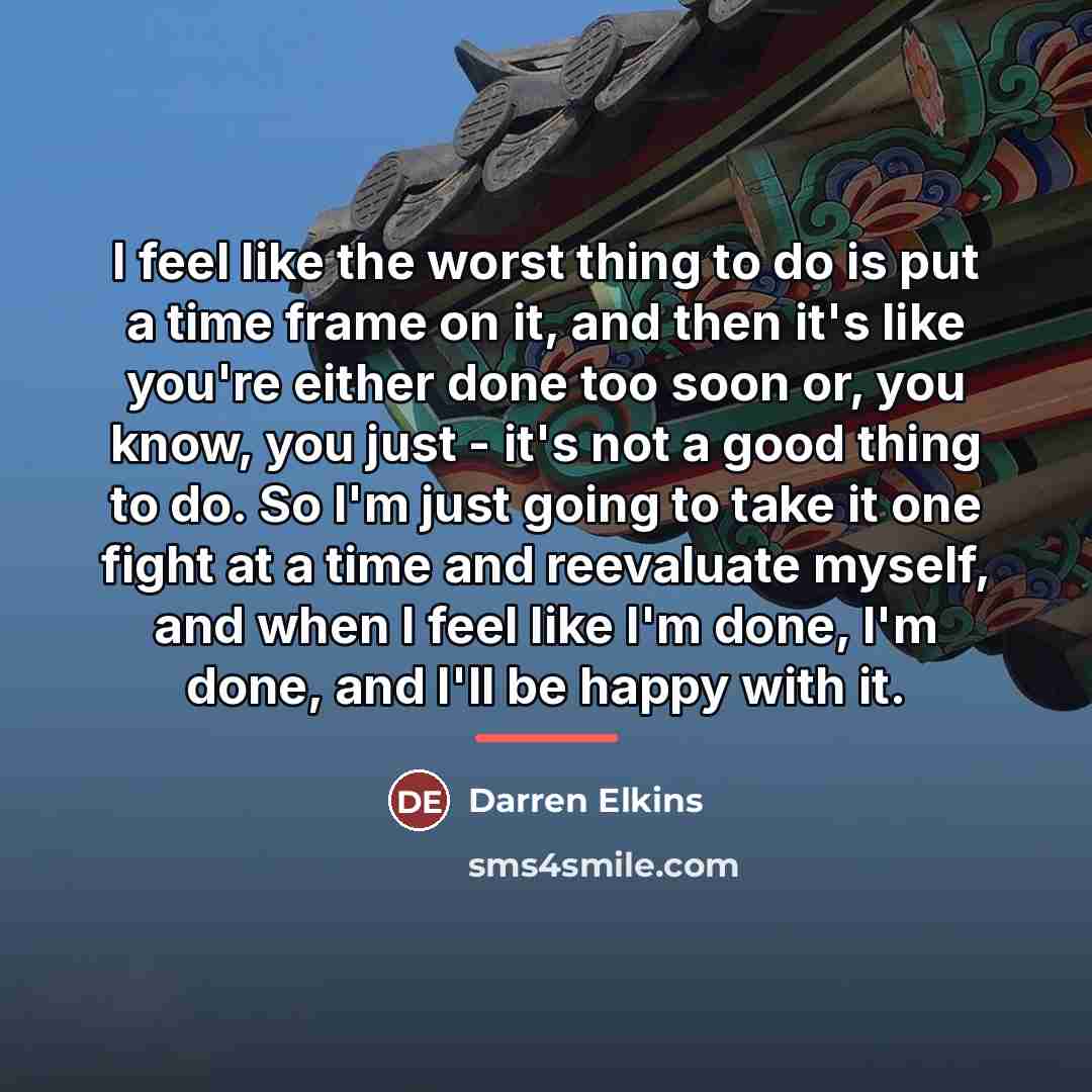 “I feel like the worst thing to do is put…” quote by Darren Elkins