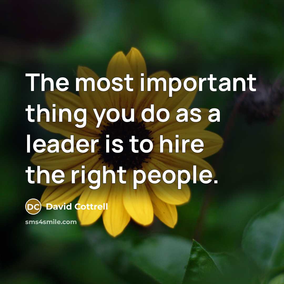 “The most important thing you do as a leader is…” quote by David Cottrell
