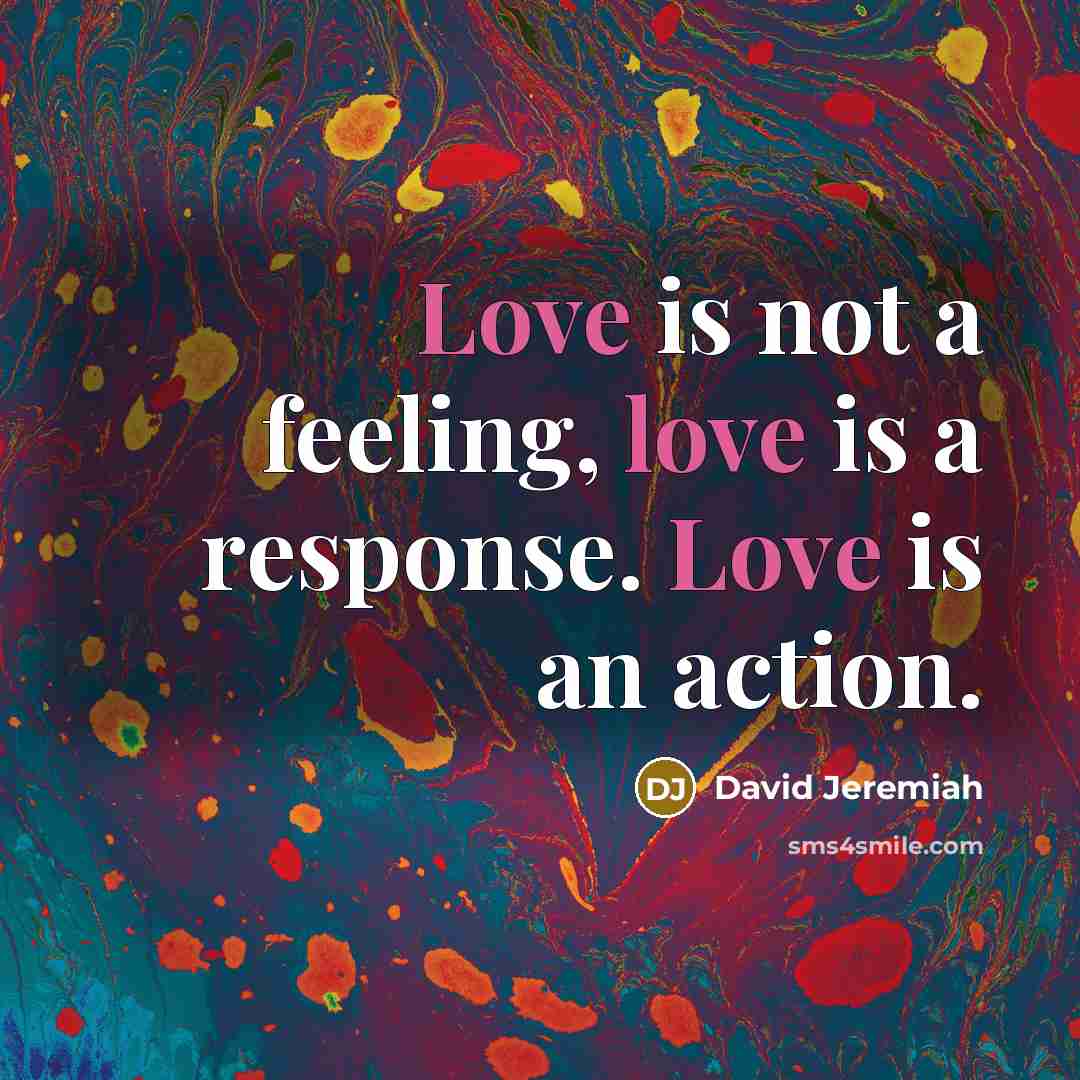 “Love is not a feeling, love is a response. Love…” quote by David Jeremiah