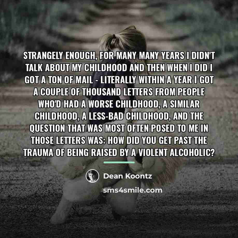 “Strangely enough, for many many years I didn't talk about…” quote by Dean Koontz