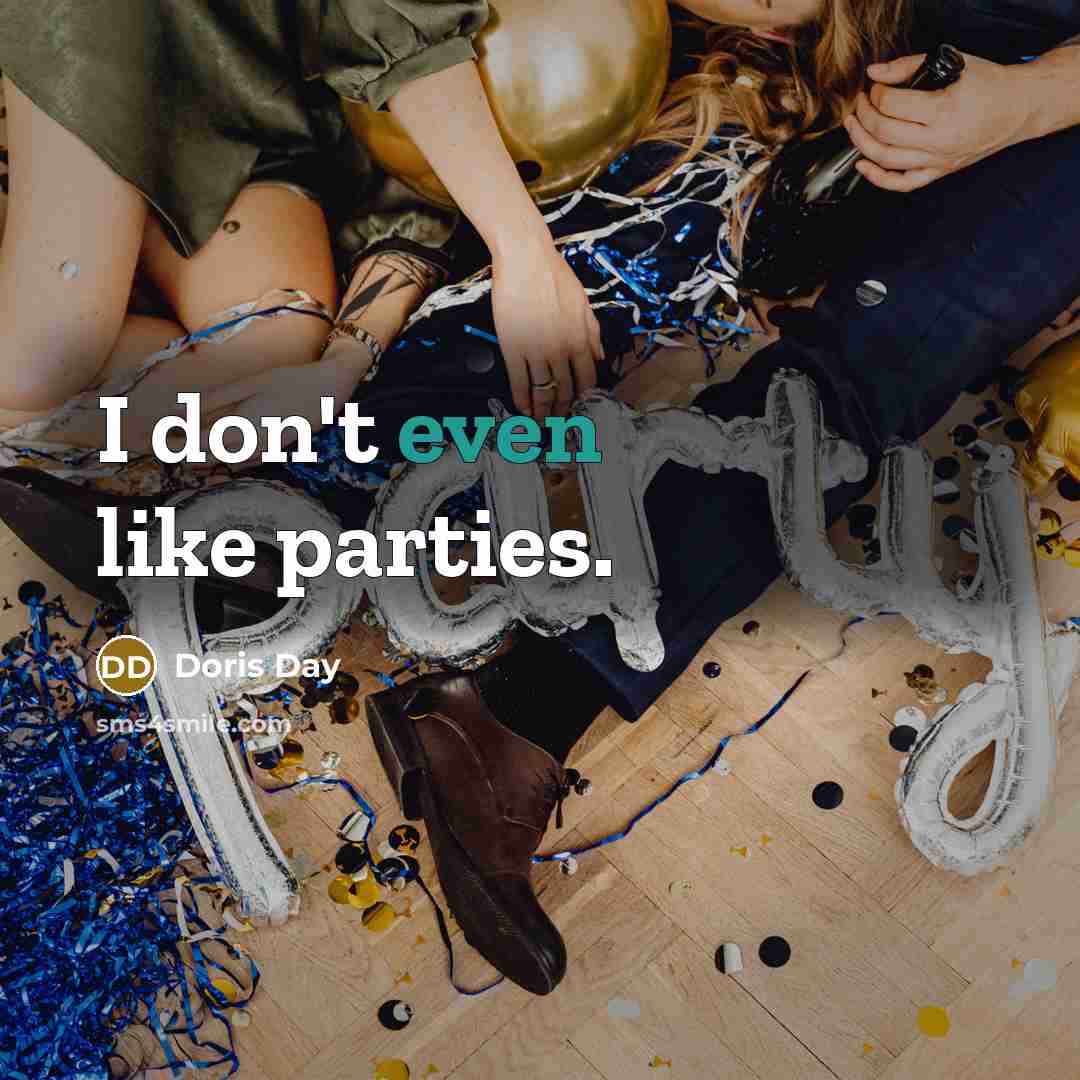“I don't even like parties.…” quote by Doris Day