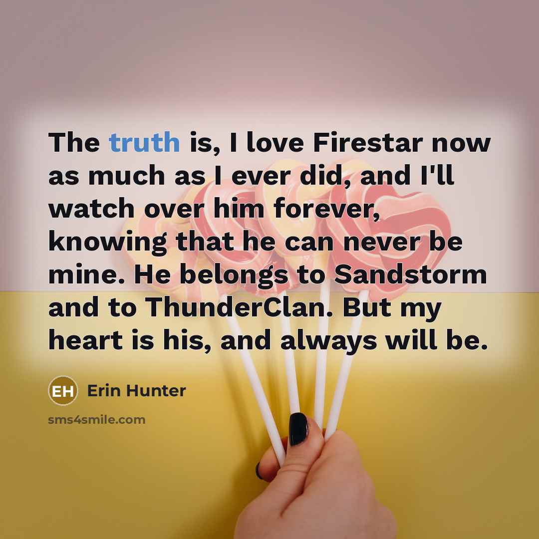 “The truth is, I love Firestar now as much as…” quote by Erin Hunter