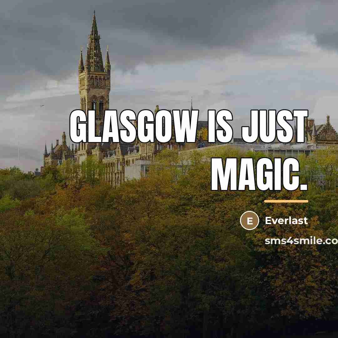 “Glasgow is just magic.…” quote by Everlast